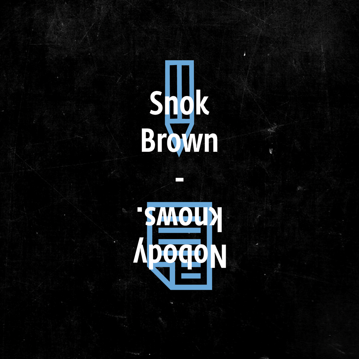 Snok-Brown-Nobody-knows