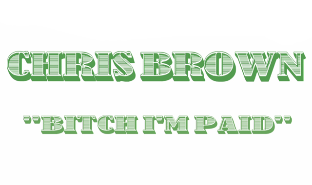 chris brown bitch im paid