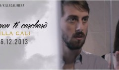 Killa Cali - Oggi Non Ti Cercherò (video)