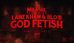 Lanz Khan e Blo/B in God Fetish, il nuovo video di Mr.Phil