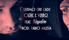 Oltre E Verbo ft. Rayden - L'Ultimo Che Cade (video)