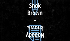 Snok Brown - Nobody Knows