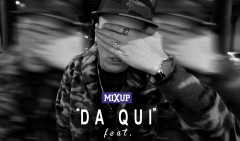 Mixup fuori con il video Da Qui feat. Pat Cosmo
