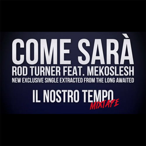 Rod Turner ft. Mekoslesh - Come Sarà