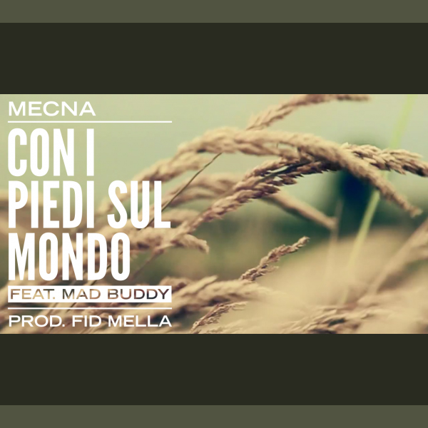 Mecna ft. Mad Buddy - Con i piedi sul mondo