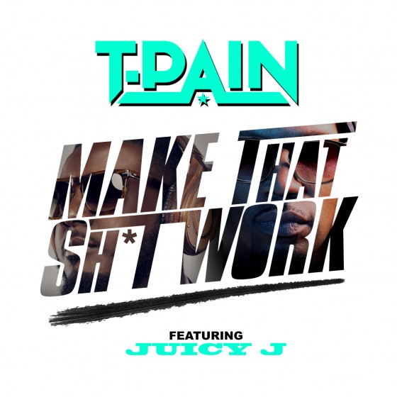 t-pain-make-that-shit-work