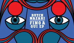 Dutch Nazari - Fino A Qui EP