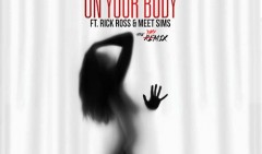 Rick Ross e Chinx assieme in On Your Body (remix)