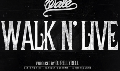 Wale - Walk ‘N Live